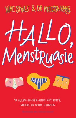 Hallo, Menstruasie - 'n Alles-In-Een-Gids Met Feite, Wenke En Inspirerende Stories
