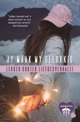 Jy Maak My Gelukkig - Lekker Korter Liefdesverhale!