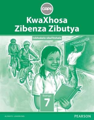 KwaXhosa Zibenza Zibutya (IsiXhosa Home Language) Grade 7 CAPS (Teacher's Guide)