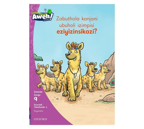 Aweh! IsiZulu Reading Scheme Grade 3 Level 9 Reader 4 Zabuthola kanjani ubuholi izimpisi eziyizinsikazi?