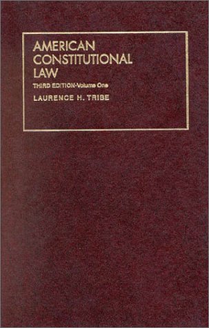 American Constitutional Law, 3d University Treatise Series by Tribe, Laurence