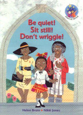 Stars of Africa Reader Grade 2: Be quiet! Sit still! Don’t wriggle!