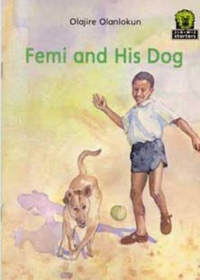 Junior African Writers Series Starter Level 3: Femi and His Dog