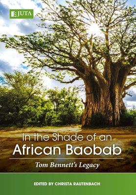 In the Shade of an African Baobab: Tom Bennett’s Legacy, 1st Edition