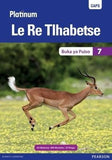Platinum Le Re Tlhabetse Grade 7 Reader (Setswana Home Language): Grade 7 (Core Reader)