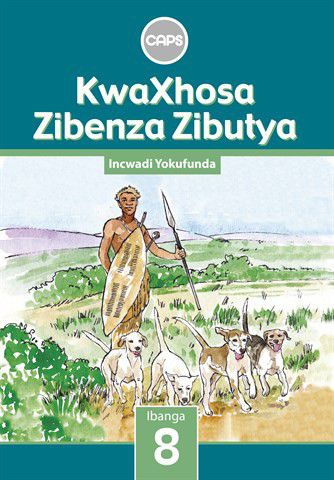 "KwaXhosa Zibenza Zibutya IsiXhosa Home Language Grade 8 (Core Reader)"