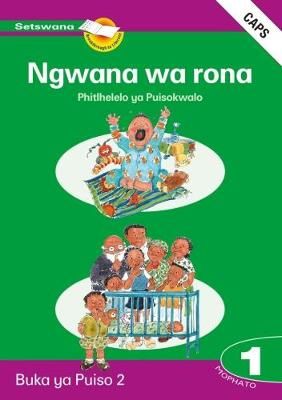 Phitlhelelo ya Puisokwal: Mophato 1: Buka ya Puiso 2 - Ngwana wa rona (CAPS) (Tswana, Paperback)