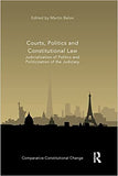 Courts,Politics and Constitutional Law: Judicialization of Politics and Politicization of the Judiciary (Comparative Constitutional Change)