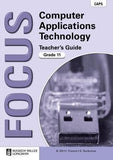 Focus Computer Applications Technology Grade 11 (Teacher's Guide & CD) (CAPS)