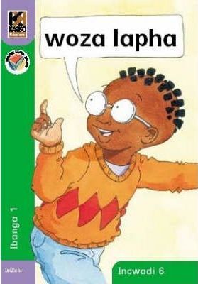 Kagiso Reader Gr 1 (IsiZulu) Book 6:  woza lapha (NCS)
