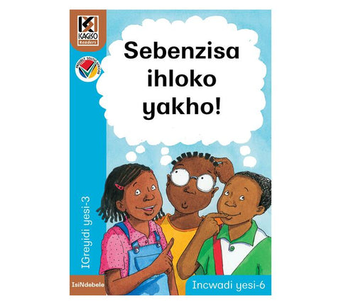 Kagiso Reader Gr 3 (IsiNdebele) Book 6:  Sebenzisa ihloko yakho!