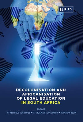 Decolonisation and Africanisation of Legal Education (2019),1st Edition
