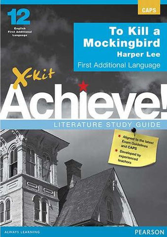 X-Kit Achieve! To Kill a Mockingbird: English First Additional Language Grade 12 Study Guide (Paperback)