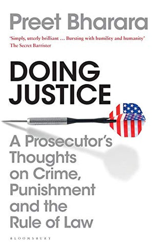 Doing Justice: A Prosecutorâ€™s Thoughts on Crime, Punishment and the Rule of Law