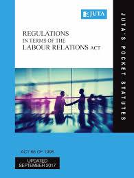 Labour Relations Act 66 of 1995, Regulations in terms of the (Juta's Pocket Statutes) (2017 - 8th edition)