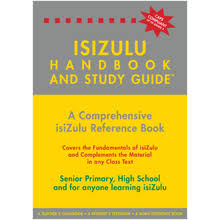 THE ISIZULU HANDBOOK & STUDY GUIDE – Grades: 4 to 12 + Tertiary