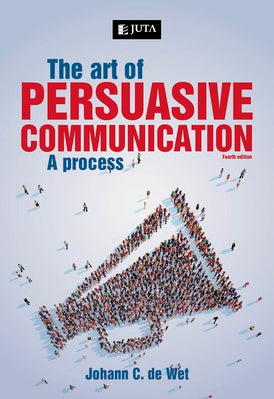 Art of Persuasive Communication, The 4th Edition