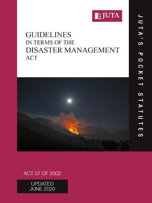 Guidelines in terms of the Disaster Management Act 57 of 2002 2e Juta's Statutes Editors