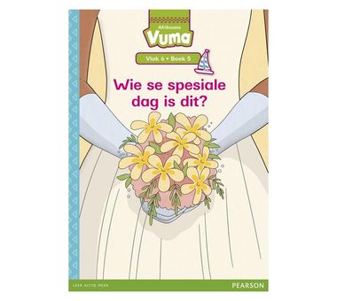 Vuma Afrikaans Huistaal Vlak 6 Boek 5 Grootboek: Wie se spesiale dag is dit?: Vlak 6: Boek 5: Grade 2