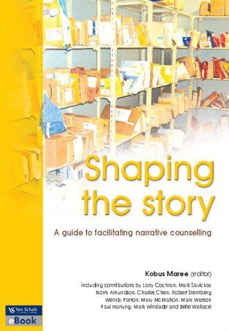 Shaping the Story : A Guide to Facilitating Narrative Counselling