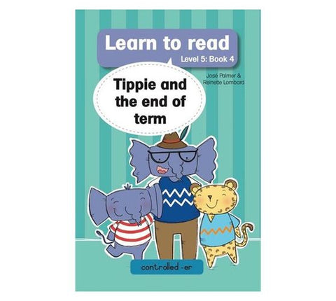 Learn to read (Level 5)4: Tippie and the end of term
