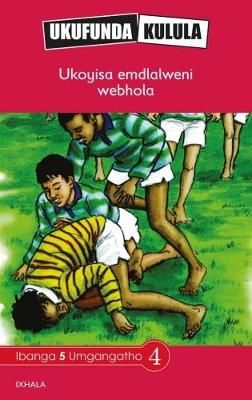 Ukufunda Kulula Grade 5: Ukoyisa emdlalweni webhola (CAPS)(Reader)