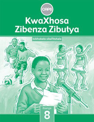 "KwaXhosa Zibenza Zibutya IsiXhosa Home Language Grade 8  Teacher's Guide"