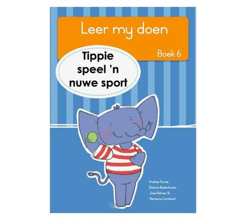Leer my doen, Boek 6: Tippie speel 'n nuwe sport