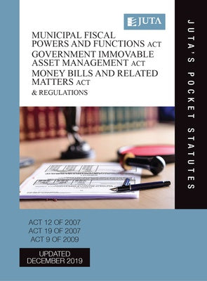 Municipal Fiscal Powers and Functions Act 12 of 2007; Government Immovable Asset Management Act 19 of 2007; Money Bills and Related Matters Act 9 of 2009 & Regulations 2e