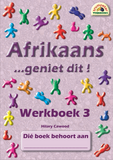 Afrikaans… geniet dit! Werkboek 3 (Additional language)