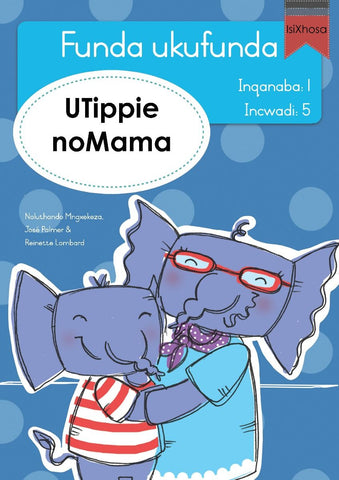 Funda ukufunda(isiXhosa1) 5: UTippie noMama