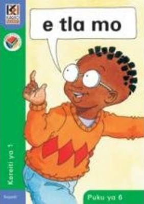 Kagiso Reader Gr 1 (Sepedi) Book 6:  e tla mo (NCS)