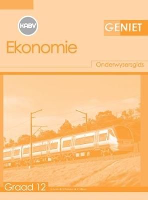 Geniet Ekonomie: Grade 12: Onderwysersgids (Afrikaans, Paperback) (Teacher's Guide)