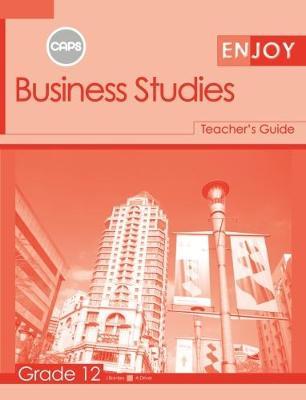 Enjoy Business Studies Grade 12 (Teacher's Guide) CAPS