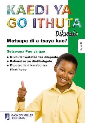 Matsapa di a tsaya kae? Kereiti 12 Kaedi ya go ithuta Dikwalo: Grade 12 (Tswana, Paperback)