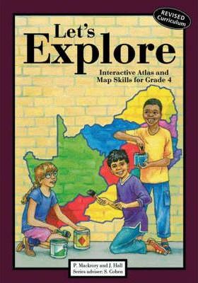 Let's Explore:  Interactive Atlas and Map Skills for Social Sciences Gr 4 (NCS)
