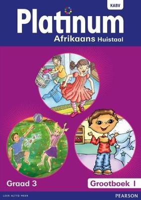 Platinum Afrikaans huistaal: Graad 3: Graad 3: Grootboek 1