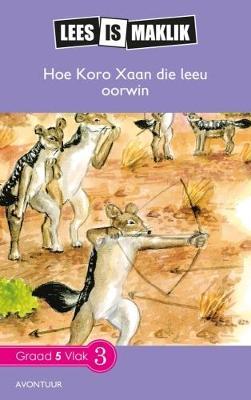 Lees is Maklik Grade 5: Hoe Koro Xaan die Leeu Oorwin (NKABV)(Reader)