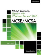 MCSA GUIDE TO IDENTITY WITH WINDOWS SERVER (R) 2016 (EXAM 70-742)