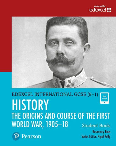 Pearson Edexcel International GCSE (9–1) History The Origins and Course of the First World War, 1905–1918 Student Book