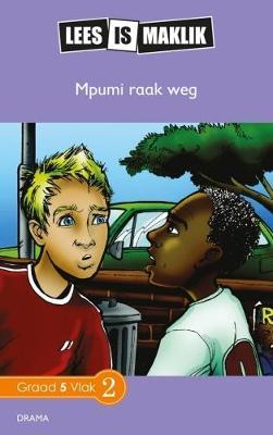 Lees is Maklik Grade 5: Mpumi Raak Weg (NKABV)(Reader)