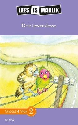 Lees is Maklik Grade 4: Drie Lewenslesse (NKABV)(Reader)