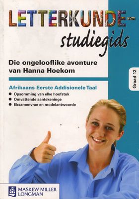 Letterkunde Studiegids - Die Ongelooflike Avonture Van Hanna Hoekom - Graad 12 (Afrikaans, Paperback)