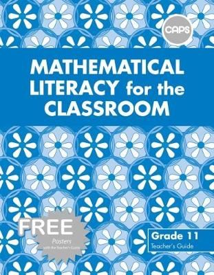 Mathematical Literacy for the Classroom: Grade 11: (Teacher's Guide)