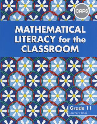 Mathematical Literacy for the Classroom: Grade 11: (Learner's Book)