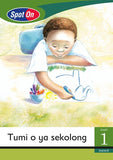 Spot On Sepedi Grade 1 Reader: Tumi o ya sekolong Little Book (School)