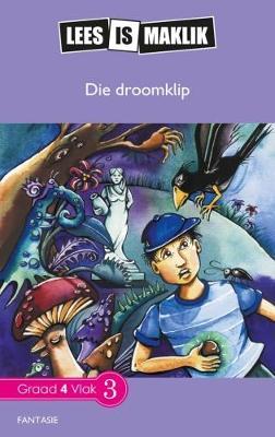Lees is Maklik Grade 4: Die Droomklip (NKABV)(Reader)