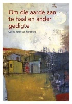 Om die aarde aan te haal en ander gedigte: Grade 11 (Afrikaans, Paperback) (Poetry)
