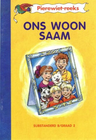 Ons Woon Saam (First Language and Second Language: Pierewiet-Leesreeks) (Afrikaans Edition)
