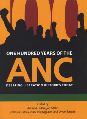 One Hundred Years of the ANC - Debating liberation histories today (Paperback)